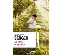 La Terre originelle - Geneviève Senger - Calmann-Levy - broché - Roman