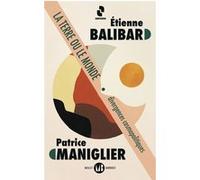 La Terre ou le Monde Patrice Maniglier (Auteur), Etienne Balibar (Auteur)