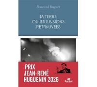 La terre ou les illusions retrouvées - Bertrand Duguet - Baribal - broché - Roman