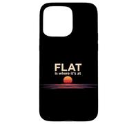 La Terre Plate Est Là Où Ça Se Passe Coque pour iPhone 15 Pro Max