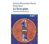 La Terre Plate - Généalogie D'une Idée Fausse