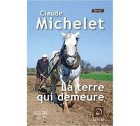 La terre qui demeure Claude Michelet (Auteur)