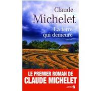 La terre qui demeure Claude Michelet (Auteur)