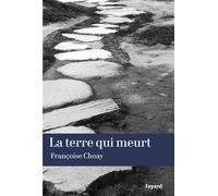 La terre qui meurt - Françoise Choay - Fayard - broché - Essai