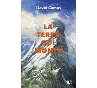 La Terre qui monte David Camus (Auteur)