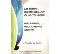 La terre qui ne voulait plus tourner / Autrefois, aujourd'hui, demain Ned