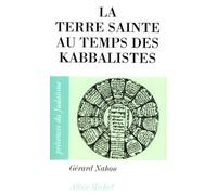 La Terre sainte au temps des kabbalistes 1492-1592 - Gérard Nahon - Albin Michel - broché - Livre