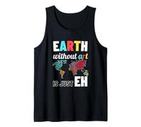 La Terre sans Art n'est qu'un Professeur d'art pour Le Jour de la Terre Débardeur