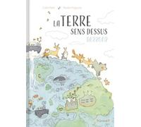 La Terre sens dessus-dessous Album jeunesse sur l'écologie et la planète À partir de 3 ans