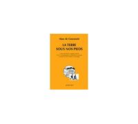 La Terre sous nos pieds - Marc de Gouvenain - Actes sud - broché - Guide