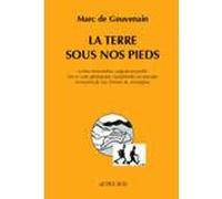 La Terre sous nos pieds Marc de Gouvenain (Auteur), Sabine Boufelle (Illustration)