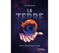 La Terre Tome 1 : Retrouvailles - Le Renard - Hello - broché - roman jeunesse