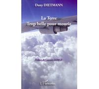 La terre trop belle pour mourir - Dany Dietmann - L'harmattan - broché - Essai
