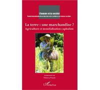 La terre : une marchandise ? Agriculture et mondialisation capitaliste - Thierry Pouch - L'harmattan - broché - Revue