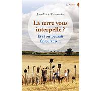 La terre vous interpelle ?: Et si on pensait Epiculture...