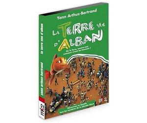 La Terre vue d'Alban - Dis la Terre, montre-moi comment vivent les hommes !