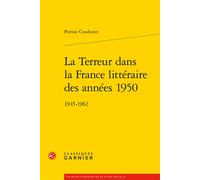 La Terreur dans la France littéraire des années 1950 Didier Alexandre (Collection dirigée par), Perrine Coudurier (Auteur)