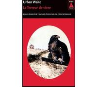 La Terreur de vivre Urban Waite (Auteur), Céline Schwaller (Traduction)
