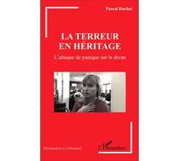 La terreur en héritage L'attaque de panique sur le divan - Pascal Hachet - L'harmattan - broché - Essai