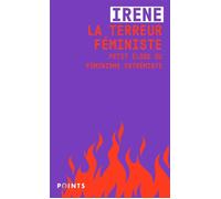 La Terreur féministe Petit éloge du féminisme extrémiste - Irene - Points - Poche - Essai