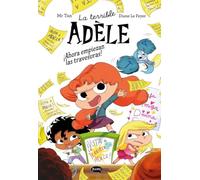 La terrible Adèle novela 2. ¡Ahora empiezan las travesuras!