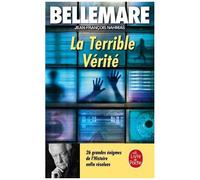 La Terrible Vérité - 26 Grandes Énigmes De L'histoire Enfin Résolues
