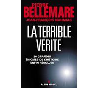La Terrible Vérité: 26 grandes énigmes de l'histoire enfin résolues
