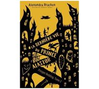 La Terrifiante Histoire De Prosper Redding - Tome 2 - La Dernière Vie Du Prince Alastor