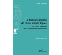La territorialisation de l'aide sociale légale Une source d'inégalité selon le département de résidence - Michel Boudjemaï - L'harmattan - broché - Etude