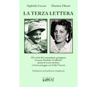 La terza lettera. Gli scritti del comandante partigiano Luciano Pradolin «Goffredo» prima di essere fucilato e il suo carteggio con Gaby Vincent