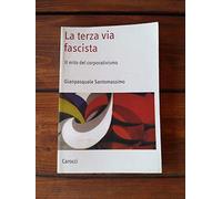 La terza via fascista. Il mito del corporativismo