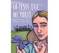 La tesis que me parió. Manual para abordar, elaborar y terminar un trabajo académico