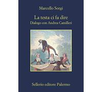 La testa ci fa dire.Dialogo con Andrea Camilleri