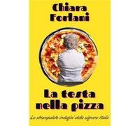 La testa nella pizza Le strampalate indagini della signora Italia - Chiara Forlani - Amazon Digital Services LLC KDP - Livre en Anglais Chiara ForlaniChiara Forlani (Auteur)