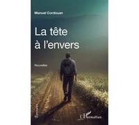 La tête à l'envers Nouvelles - Manuel Cordouan - L'harmattan - broché - Nouvelles