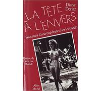 La Tête à l'envers: Souvenirs d'une trapéziste chez les poètes