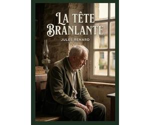 La tête branlante: Une collection d'histoires courtes de Jules Renard, explorant des thèmes tels que la vieillesse, la guerre et la nature humaine