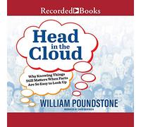 La tête dans Le Nuage : Pourquoi Savoir Les Choses est Toujours Important Alors Que Les Faits sont si faciles à Rechercher [Import]