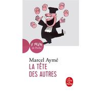La Tête des autres - Pièce en quatre actes - Marcel Aymé - Lgf - Livre
