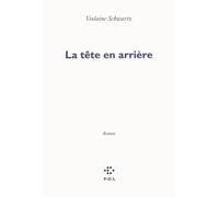 La tête en arrière - Violaine Schwartz - P.o.l. - broché - Roman