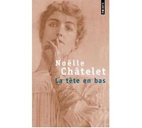 La Tête en bas - Noëlle Châtelet - Points - Poche - Roman