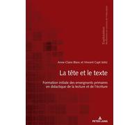 La tête et le texte Formation initiale des enseignants primaires en didactique de la lecture et de l'écriture... - Rita Hofstetter - Peter Lang - broché - Manuel