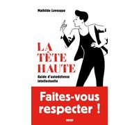 La Tête haute Guide d'autodéfense intellectuelle - Mathilde Levesque - Payot - broché - Guide