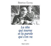 La tête qui tourne et la parole qui s'en va Béatrice Gurrey (Auteur)