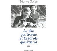 La tête qui tourne et la parole qui s'en va Béatrice Gurrey (Auteur)