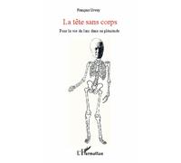 La tête sans corps Pour la vie du laïc dans sa plénitude - François Urvoy - L'harmattan - broché - Essai