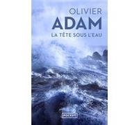 La Tête sous l'eau Olivier Adam (Auteur)
