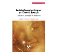 La tetralogía fantasmal de David Lynch: La historia contada de memoria
