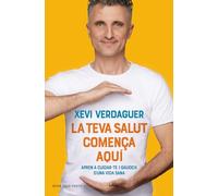 La teva salut comença aquí: Aprèn a cuidar-te i gaudeix d'una vida sana