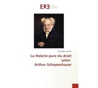 La the orie pure du droit selon Arthur Schopenhauer - Christophe Lecomte - Universitaires Europeennes - broché - Livre